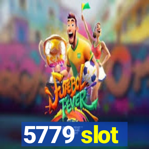 5779 slot